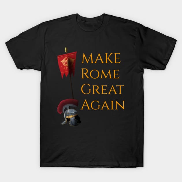 Make Rome Great Again T-Shirt by Styr Designs